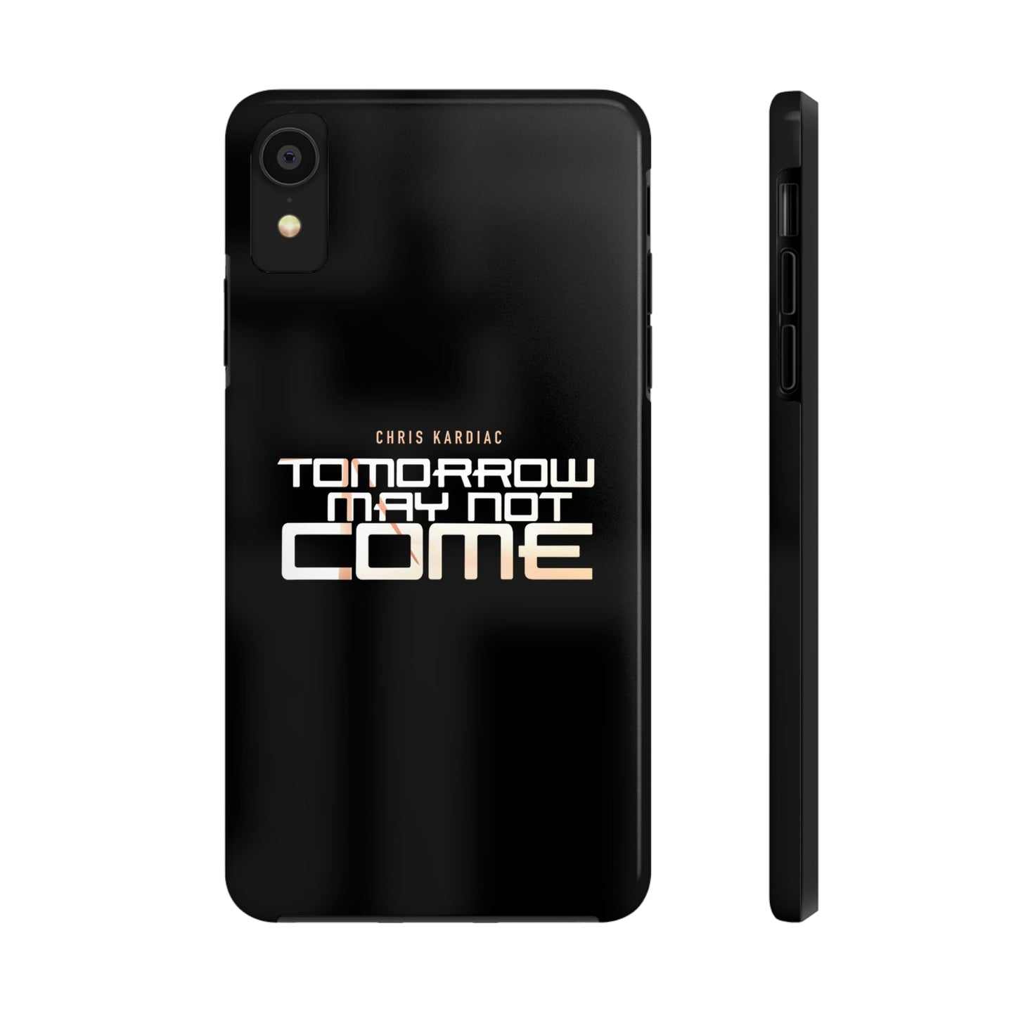 Chris Kardiac - Tomorrow May Not Come - Case Mate Tough Phone Cases