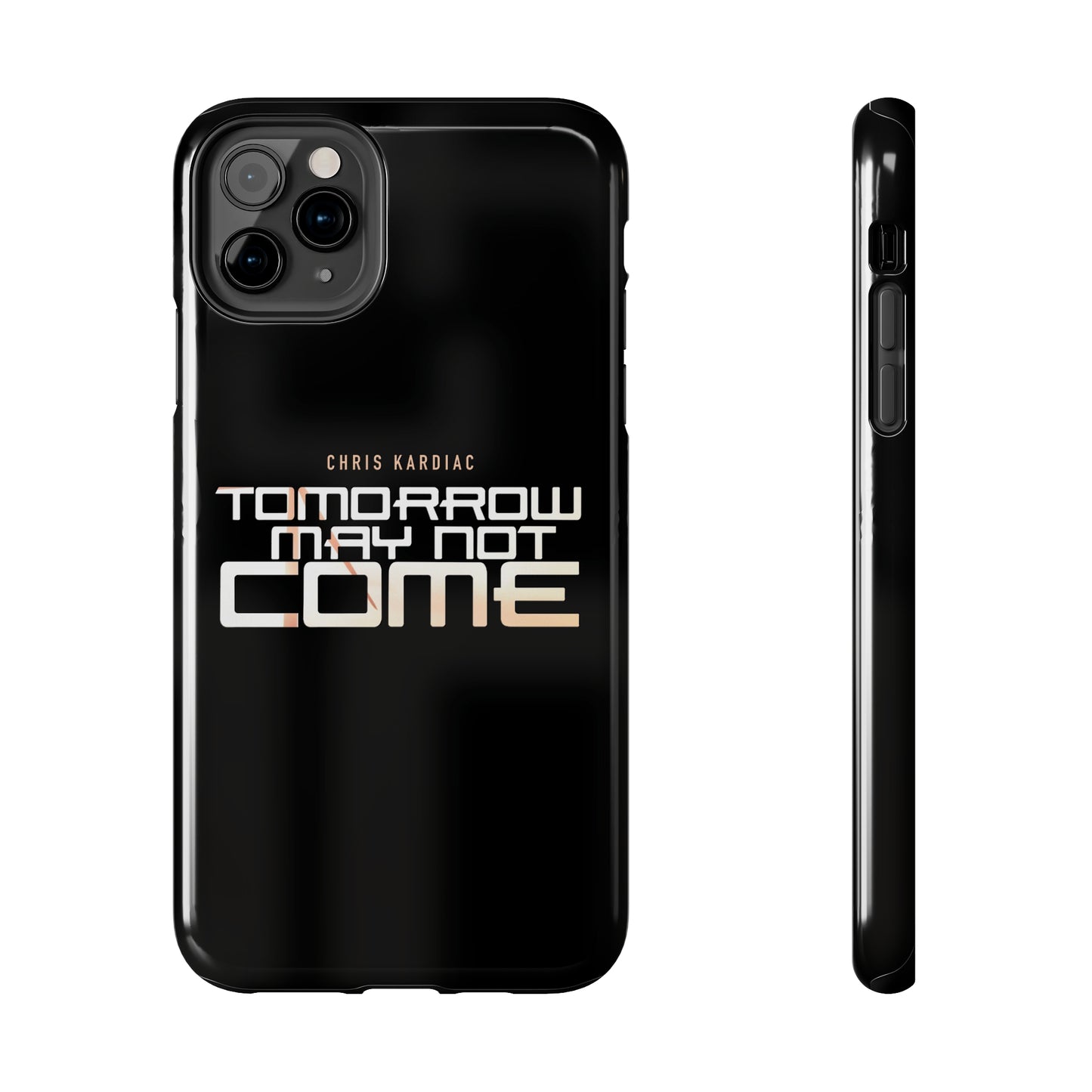 Chris Kardiac - Tomorrow May Not Come - Case Mate Tough Phone Cases