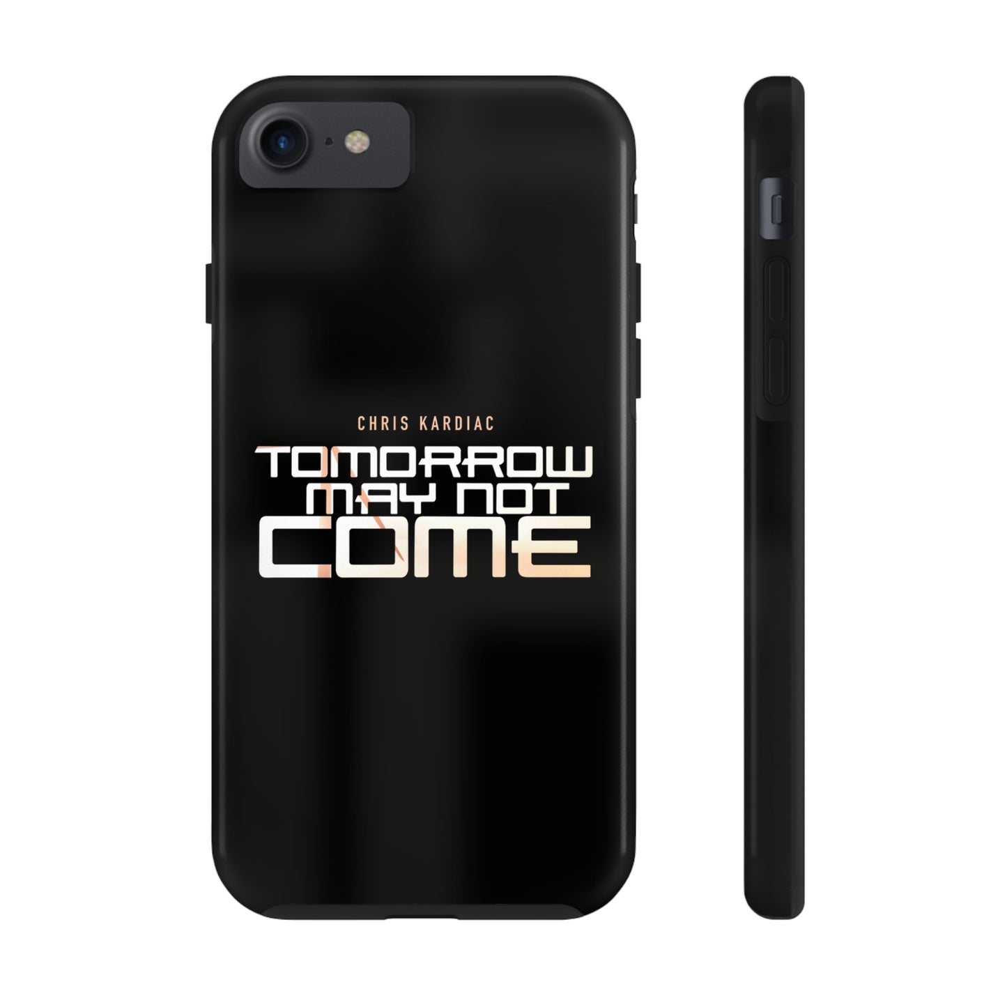 Chris Kardiac - Tomorrow May Not Come - Case Mate Tough Phone Cases