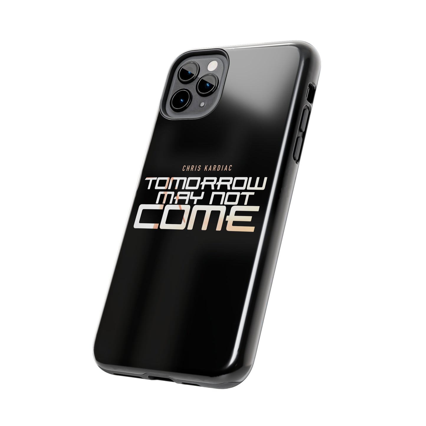 Chris Kardiac - Tomorrow May Not Come - Case Mate Tough Phone Cases