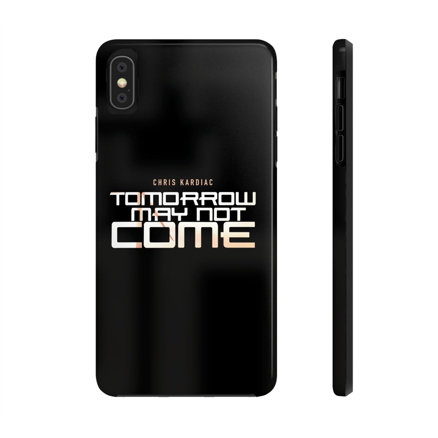 Chris Kardiac - Tomorrow May Not Come - Case Mate Tough Phone Cases