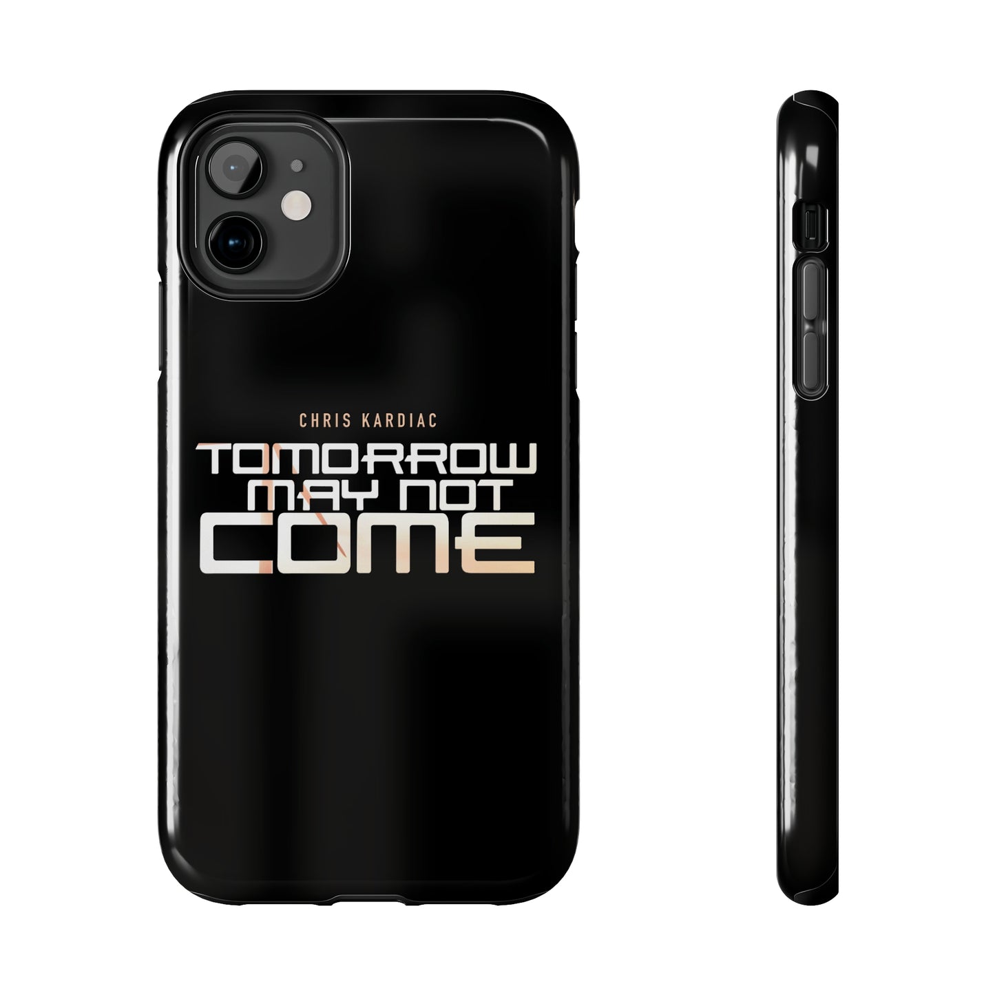 Chris Kardiac - Tomorrow May Not Come - Case Mate Tough Phone Cases
