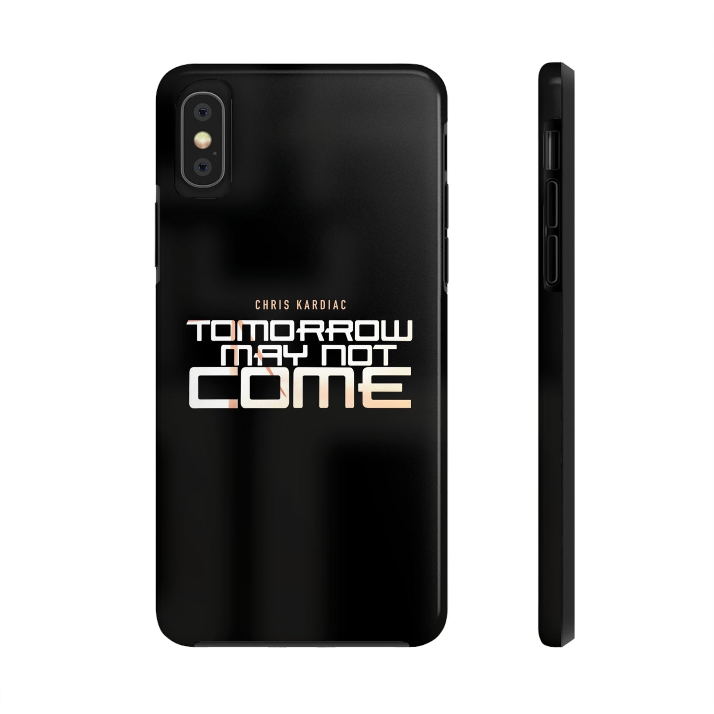 Chris Kardiac - Tomorrow May Not Come - Case Mate Tough Phone Cases