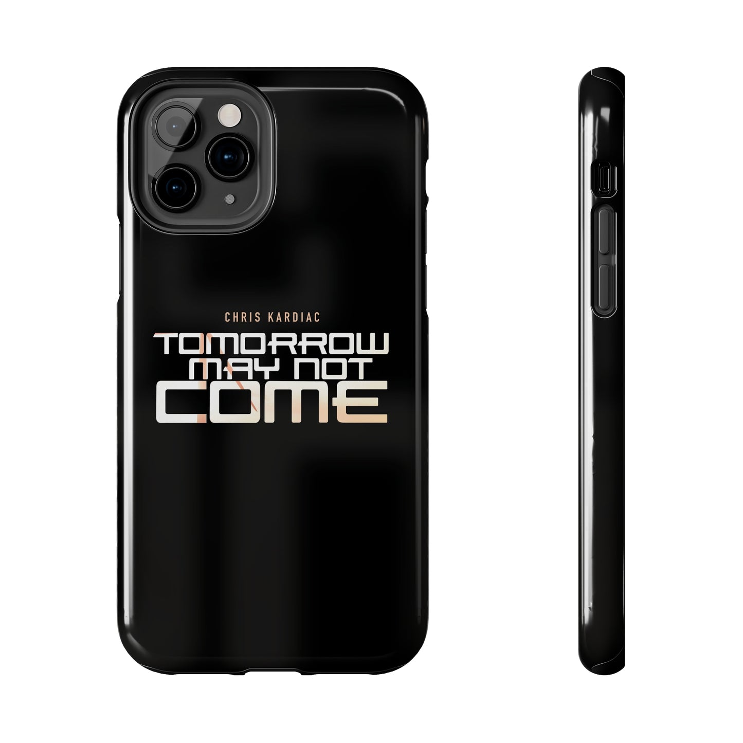 Chris Kardiac - Tomorrow May Not Come - Case Mate Tough Phone Cases