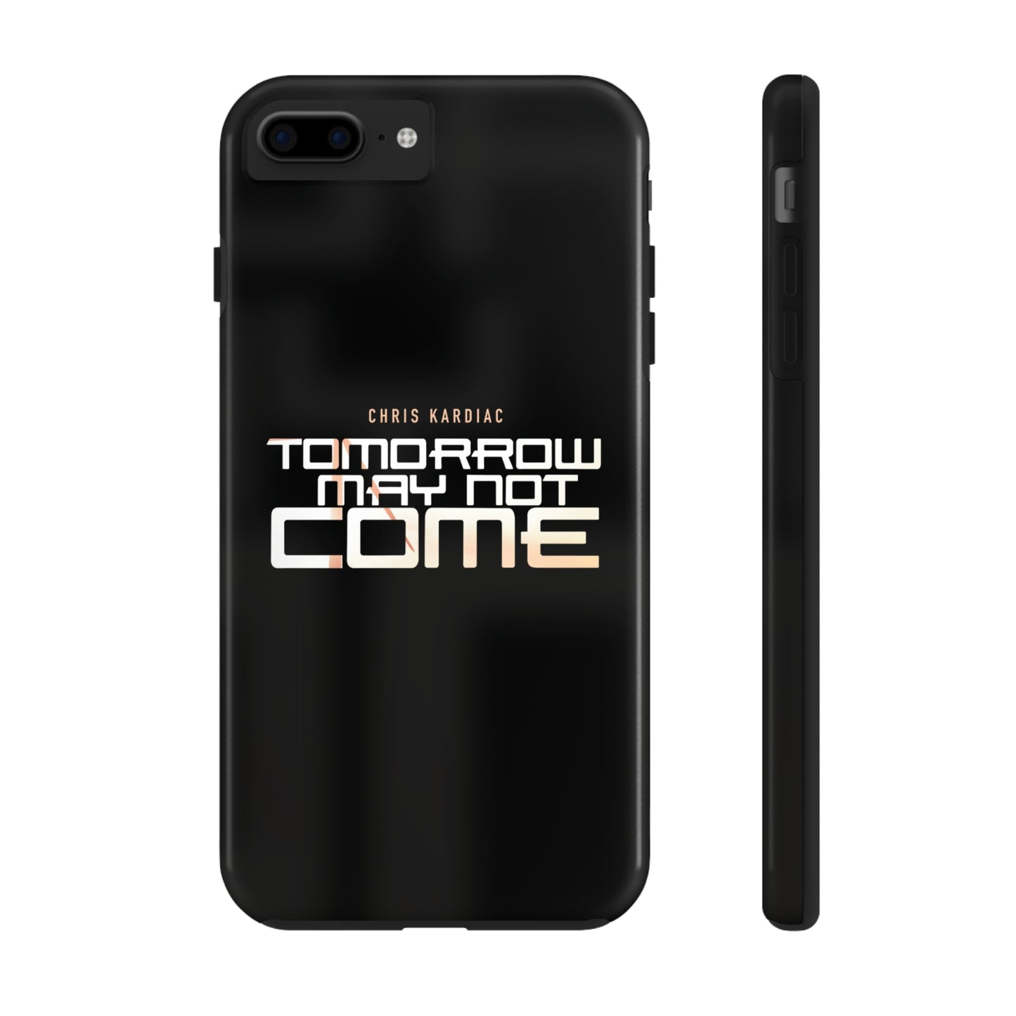 Chris Kardiac - Tomorrow May Not Come - Case Mate Tough Phone Cases