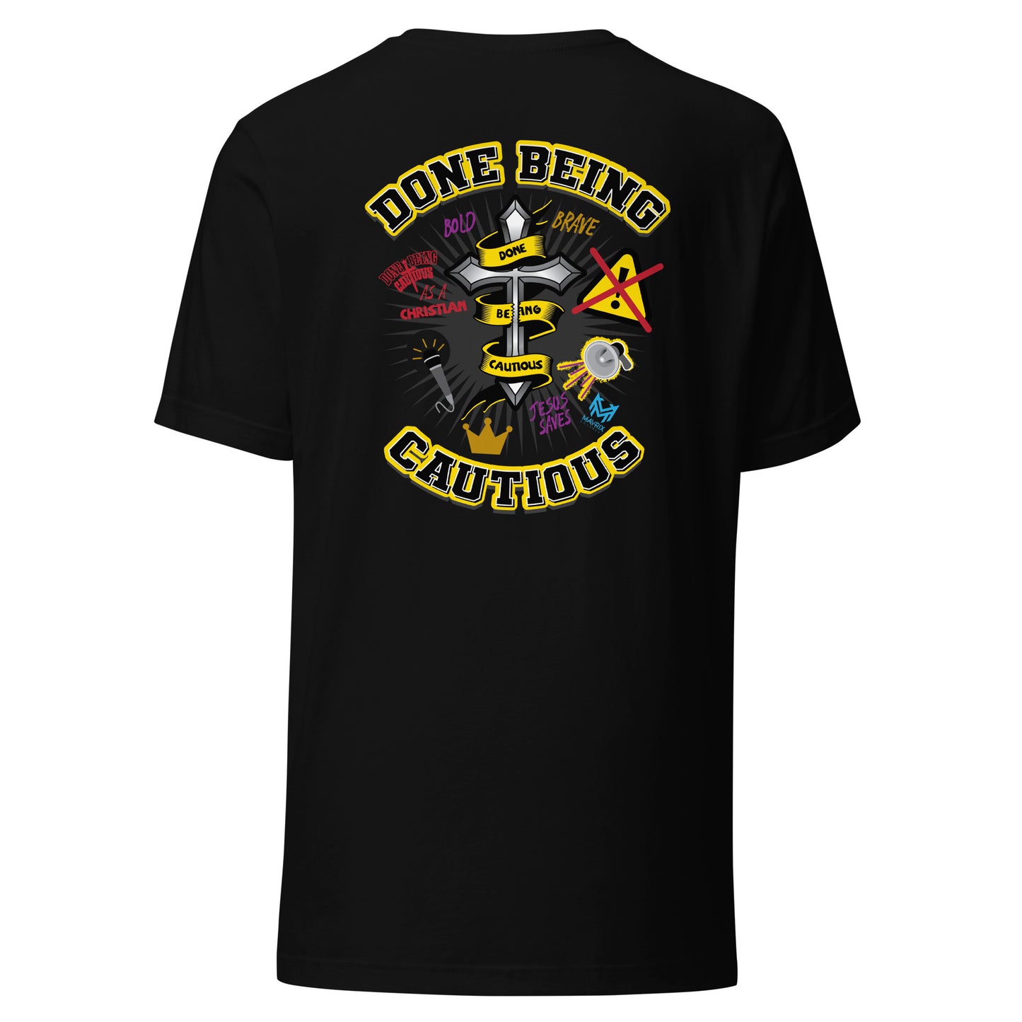 Done Being Cautious - Cross (2-sided) T-shirt (6 colors)