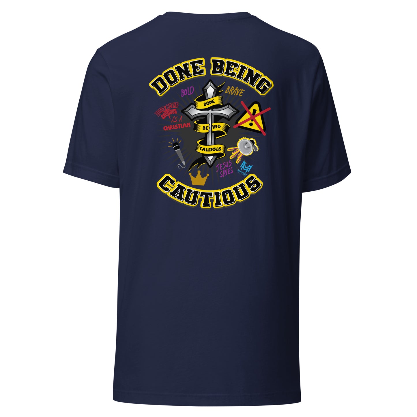Done Being Cautious - Cross (2-sided) T-shirt (6 colors)