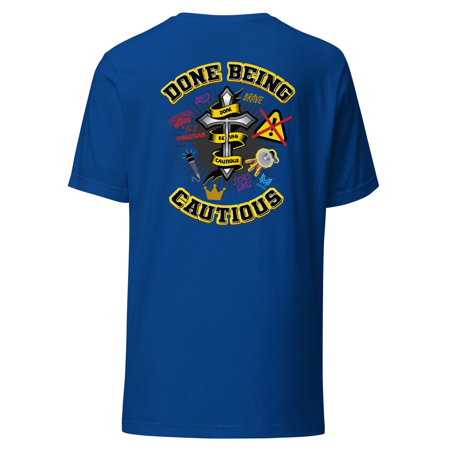 Done Being Cautious - Cross (2-sided) T-shirt (6 colors)